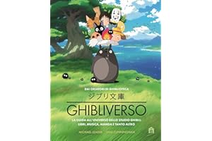 Ghibliverso. La guida all'universo dello studio Ghibli: libri, musica, manga e tanto altro