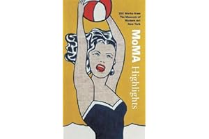 MoMA Highlights: 350 Works from The Museum of Modern Art, New York