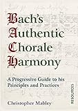 Bach's Authentic Chorale Harmony - Resources: A Progressive Guide to his Principles and Practices: 2
