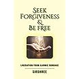Seek Forgiveness And Be Free - Liberation From Karmic Bondage (ENGLISH)