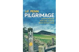 Pilgrimage: Lessons Learned from Solo Walking Three Ancient Ways