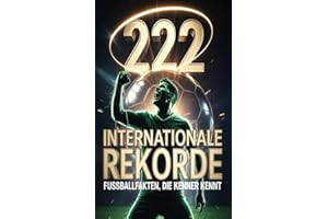 222 wilde Fußballfakten: Die du bestimmt nicht kanntest. Exklusives Fußball Wissen und Leaks rund um die Fußballwelt inkl. Wissenscheck – ideales Geschenk für Jungs und Männer