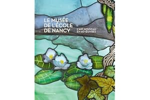 L'Art Nouveau en 60 oeuvres: Le musée de l’École de Nancy