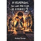 Atrapados en una partida de ajedrez 2 - Una aventura fant&aacute;stica para ni&ntilde;os a partir de 9 a&ntilde;os - Ideal para los apasionados de