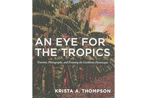 An Eye for the Tropics: Tourism, Photography, and Framing the Caribbean Picturesque (Objects/Histories)