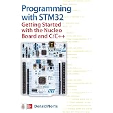 Programming with STM32: Getting Started with the Nucleo Board and C/C++