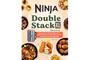 Ninja Double Stack XL Air Fryer Recettes: Beaucoup de repas délicieux et faciles, avec Des Ingrédients Simples pour la Ninja Friteuses à air. Avec une photo en couleur pour chaque recette