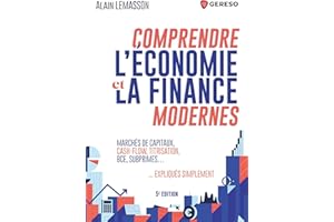 Comprendre l'économie et la finance modernes: Marchés de capitaux, cash-flow, titrisation, BCE, subprimes... expliqués simplement