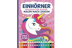 Malen nach Zahlen Einhörner Malbuch für Kinder ab 6 Jahre: Zauberhaftes XXL Ausmalbuch für Mädchen mit 50 Einhorn Motiven