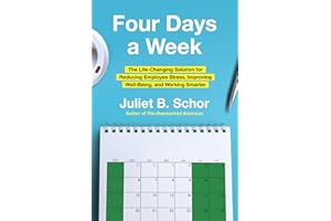 Four Days a Week: The Life-Changing Solution for Reducing Employee Stress, Improving Well-Being, and Working Smarter
