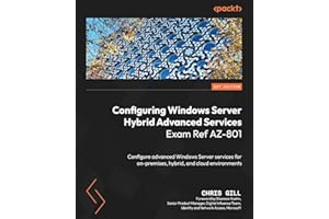 Configuring Windows Server Hybrid Advanced Services Exam Ref AZ-801: Configure advanced Windows Server services for on-premises, hybrid, and cloud environments