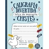 CALIGRAF&Iacute;A DIVERTIDA EN LETRA DE IMPRENTA CON CHISTES PARA NI&Ntilde;OS: Cuaderno de escritura a mano para mejorar caligraf&iacute;a para n