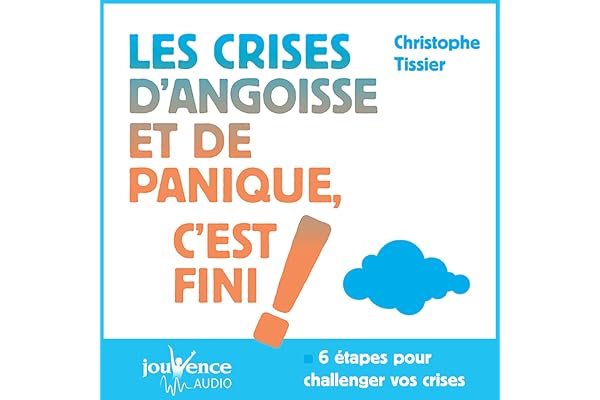 Les crises d'angoisses et de panique, c'est fini !