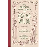 The Complete Fairy Stories of Oscar Wilde: the new, stunning 70th-anniversary gift edition: classic tales that will delight t