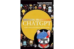ChatGPT expliqué aux enfants et aux ados: Découvre, joue et apprends avec l'Intelligence Artificielle ! (Artificial Intelligence and ChatGPT REVOLUTION)