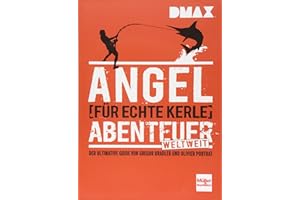 DMAX Angel-Abenteuer weltweit für echte Kerle: Der ultimative Ratgeber von Gregor Bradler und Olivier Portrat