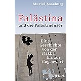 Palästina und die Palästinenser: Eine Geschichte von der Nakba bis zur Gegenwart (Beck Paperback)
