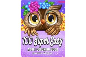 100 Super Easy: An Adult Coloring Book Featuring Bold Design and Large Print Coloring Book For Adults Relaxation With Lovely Flowers, Cozy Landscape, ... Coloring Book for Seniors and Beginners