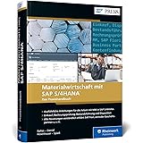 Materialwirtschaft mit SAP S/4HANA: Einkauf, Rechnungsprüfung, Bestandsführung und Disposition: Ihr Ratgeber zu allen wichtig