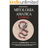 Mitolog&iacute;a Asi&aacute;tica ilustrada: 4 libros en 1: Mitolog&iacute;a china, Mitolog&iacute;a coreana, Mitolog&iacute;a india y Mitolog&iacute;a japonesa. Con pe