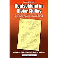 Deutschland im Visier Stalins: Der Weg der Roten Armee in den Europäischen Krieg und der Aufmarsch der Wehrmacht 1941. Eine v