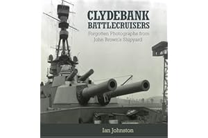 Clydebank Battlecruisers: Forgotten Photographs from John Brown's Shipyard