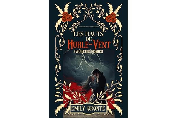 Les Hauts de Hurle-Vent (WUTHERING HEIGHTS) Édition intégrale et annotée: Classic collector