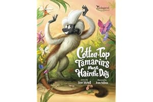 Cotton-Top Tamarin's Most Hairific Day (Endangered and Misunderstood Animals)