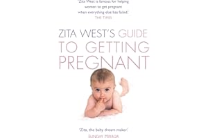 Zita West's Guide to Getting Pregnant: The Complete Programme from the Renowned Fertility Expert