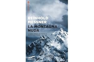 La montagna nuda. Il Nanga Parbat, mio fratello, morte e solitudine