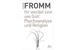 Ihr werdet sein wie Gott Psychoanalyse und Religion: Schriften zur Religion