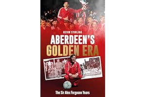 Aberdeen's Golden Era: The Sir Alex Ferguson Years