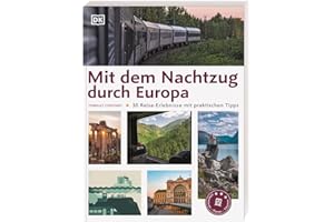 Mit dem Nachtzug durch Europa: 30 Reise-Erlebnisse mit praktischen Tipps. Nachhaltig reisen mit der Bahn