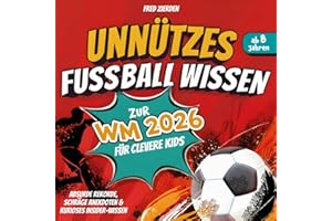 Unnützes Fußball Wissen zur WM 2026 für clevere Kids ab 8 Jahren: Absurde Rekorde, schräge Anekdoten & kurioses Insider-Wissen | Der ultimative Spaßbegleiter zur Fußball-Weltmeisterschaft