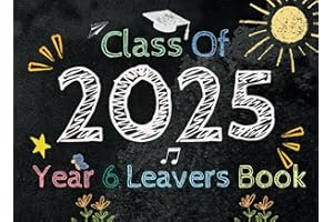 Class Of 2025 Year 6 Leavers Book: Primary School Memory Album, Graduation Keepsake to Write Messages & Collect Signatures For Classmates, Friends & Teachers To Record Meaningful Wishes.