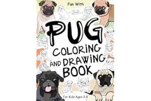Pug Coloring and Drawing Book For Kids Ages 3-8: Fun with Coloring Pug Dogs and Drawing some parts of the little Dutch bulldogs. Great Collectible Activity Workbook for Toddlers & Kids