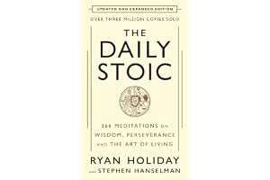 The Daily Stoic: 10th Anniversary Edition: 366 Meditations on Wisdom, Perseverance, and the Art of Living: Featuring new translations of Seneca, Epictetus and Marcus Aurelius