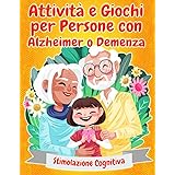 Attività e Giochi per Persone con Alzheimer o Demenza | Stimolazione Cognitiva: Esercizi Facili a Colori e di Grande Formato 