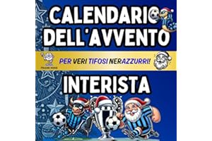 Calendario Avvento Interista: Enigmistica, Attività, Giochi, Quiz e Curiosità Per Veri Tifosi Nerazzurri Bambini e Adulti Aspettando il Natale.