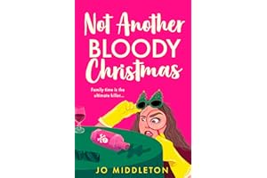 Not Another Bloody Christmas: Festive, funny and gripping! Don’t miss this hilarious standalone murder mystery, perfect for fans of Gill Sims and Richard Osman: Book 2 (Happy Bloody Christmas)