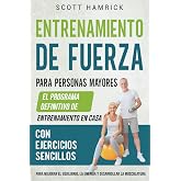 Entrenamiento de fuerza para personas mayores: El programa definitivo de entrenamiento en casa con ejercicios sencillos para