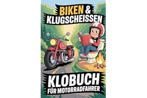 Biken und Klugscheissen: Das Klobuch für Motorradfahrer. Das ideale Geschenk für kluge Köpfe mit PS unterm Popo.