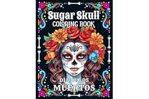 Sugar Skulls Coloring Book for Adults : Dia de los Muertos Day of the Dead 50 Plus Mexican Inspired Designs: Easy and Fun Patterns for Stress Relief ... Bleed-Through for Coloring with Markers