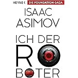 Ich, der Roboter: Erzählungen (Roboter und Foundation – der Zyklus, Band 1)