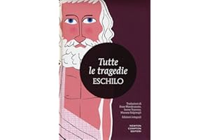 Tutte le tragedie: I persiani-I sette a Tebe-Le supplici-Prometeo incatenato-Agammenone-Le coefore-Le eumenidi. Ediz. integrale