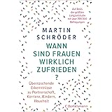 Wann sind Frauen wirklich zufrieden?: Überraschende Erkenntnisse zu Partnerschaft, Karriere, Kindern, Haushalt – auf der Basi