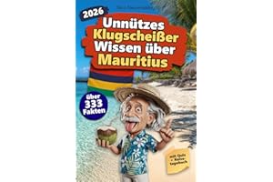 Unnützes Klugscheißer Wissen über Mauritius: Über 333 absurde Mauritius-Fakten, die du nie gebraucht hast – und jetzt jedem erzählen willst. Das ... Mauritius-Fans – mit Quiz & Reisetagebuch.