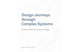 Design Journeys through Complex Systems: Practice Tools for Systemic Design