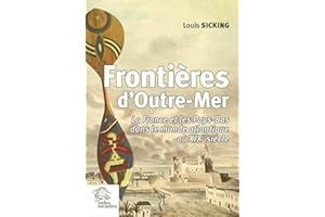 Frontières d'Outre-Mer: La France et les Pays-Bas dans le monde atlantique au XIXe siècle