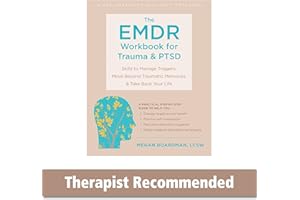 The EMDR Workbook for Trauma and Ptsd: Skills to Manage Triggers, Move Beyond Traumatic Memories, and Take Back Your Life